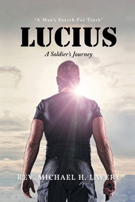 Lucius: A Man's Search For Truth - Michael H. Lavery