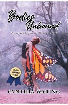 Coperta cărții 'Bodies Unbound: Transforming Lives Through Touch - Cynthia Waring'