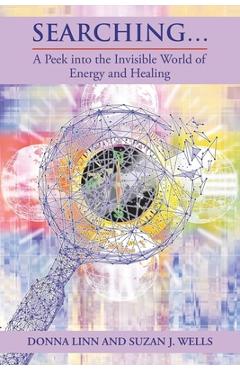 Coperta cărții 'Searching...: A Peek into the Invisible World of Energy and Healing - Donna Linn'