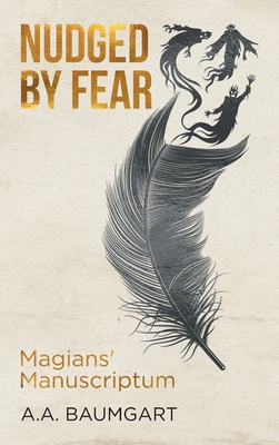 Nudged by Fear: Magians' Manuscriptum - A. A. Baumgart