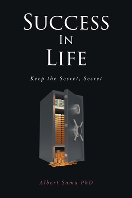 Success in Life: Keep the Secret, Secret - Albert Sama