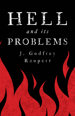 Hell and Its Problems - J. Godfrey Raupert