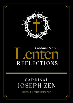 Cardinal Zen's Lenten Reflections - Cardinal Joseph Zen