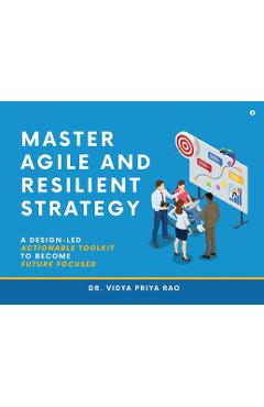Coperta cărții 'Master Agile and Resilient Strategy - Dr Vidya Priya Rao'