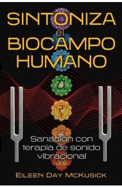 Sintoniza El Biocampo Humano: Sanación Con Terapia de Sonido Vibracional - Eileen Day Mckusick