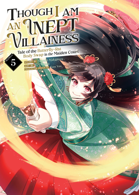 Though I Am an Inept Villainess: Tale of the Butterfly-Rat Body Swap in the Maiden Court (Manga) Vol. 5 - Satsuki Nakamura