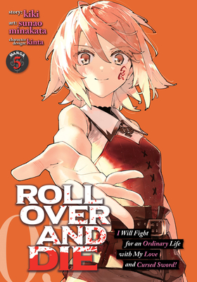Roll Over and Die: I Will Fight for an Ordinary Life with My Love and Cursed Sword! (Manga) Vol. 5 - Kiki