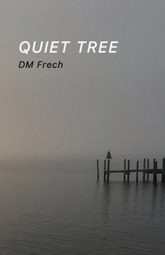 Coperta cărții 'Quiet Tree - Dm Frech'