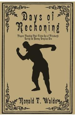 Coperta cărții 'Days of Reckoning: Players Punching Their Ticket Out of Pittsburgh during the Barney Dreyfuss Era - Ronald T. Waldo'