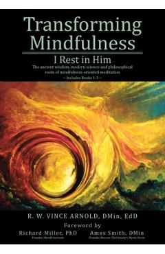 Coperta cărții 'Transforming Mindfulness I Rest in Him: The ancient wisdom, modern science and philosophical roots of'