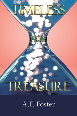 Timeless: True Treasure - A. F. Foster