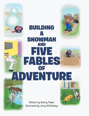 Building a Snowman and Five Fables of Adventure - Bunny Peper