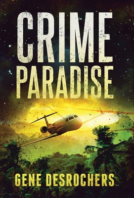 Crime Paradise: A Boise Montague Mystery - Gene Desrochers