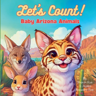 Let's Count! Baby Arizona Animals - Sharon E. Roe