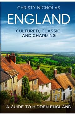 Coperta cărții 'England: Cultured, Classic, and Charming - Christy Nicholas'