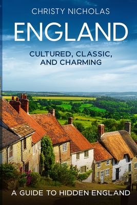 England: Cultured, Classic, and Charming - Christy Nicholas