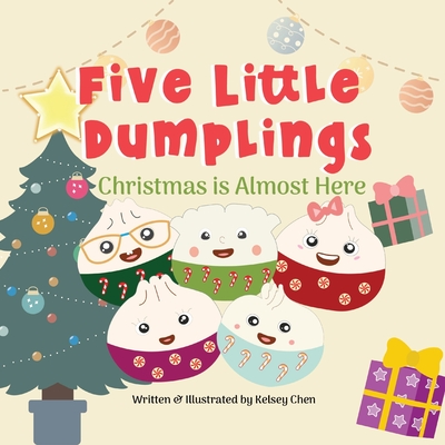 Five Little Dumplings Christmas is Almost Here - Kelsey Chen