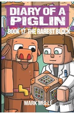 Coperta cărții 'Diary of a Piglin Book 17: The Rarest Block - Mark Mulle'