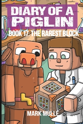 Diary of a Piglin Book 17: The Rarest Block - Mark Mulle