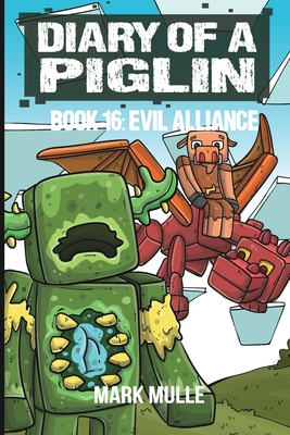 Coperta cărții 'Diary of a Piglin Book 16: The Evil Alliance - Mark Mulle'
