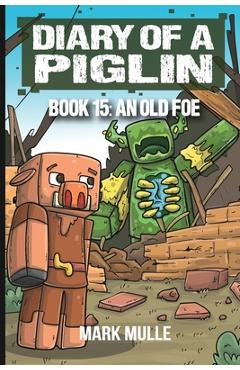 Coperta cărții 'Diary of a Piglin Book 15: An Old Foe - Mark Mulle'