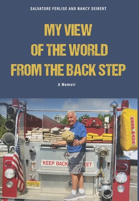 A Fireman's View of The World from The Back Step - Salvatore Ferlise