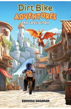 Coperta cărții 'Dirt Bike Adventures - The Lost Scroll - Vanessa Goodman'