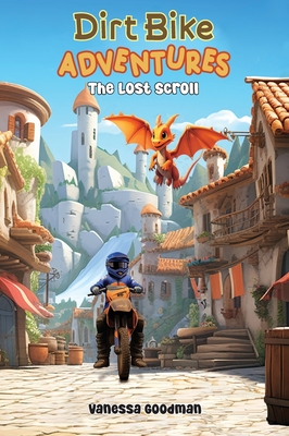 Coperta cărții 'Dirt Bike Adventures - The Lost Scroll - Vanessa Goodman'