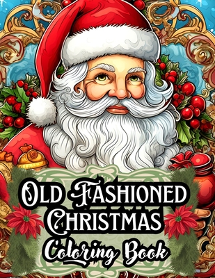 Old Fashioned Christmas Coloring Book: A Unique Gift for Mom and Dad - 50 Stress-Relieving Illustrations Tailored for Adults, Men, Women, Seniors, and - Rebecca Designs
