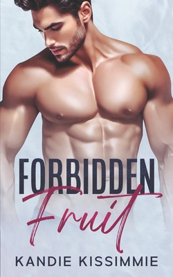 Forbidden Fruit: A Hot Age-Gap Contemporary Romance - Kandie Kissimmie