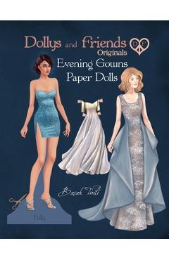 Poza produsului Dollys and Friends Originals, Evening Gowns Paper Dolls: Fashion Dress Up Collection with Glamorous Dresses - Basak Tinli