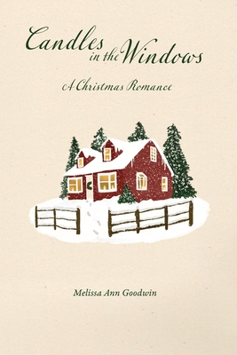 Candles in the Windows: A Christmas Romance - Melissa Ann Goodwin