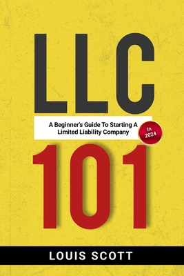 LLC 101: A Beginner's Guide to Starting an LLC in 2024 - Louis Scott