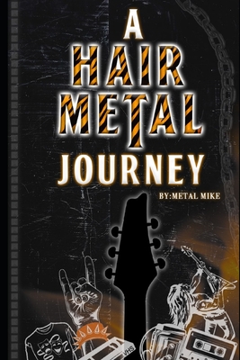 A Hair Metal Journey - Metal Mike