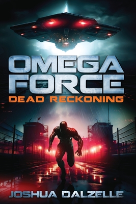 Omega Force: Dead Reckoning - Joshua Dalzelle