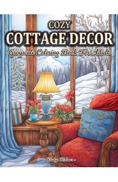 Coperta cărții 'Cozy Cottage Decor: Beautiful Grayscale Houses And Cottage Interiors Coloring Book For Adults - Gladys Holmes'