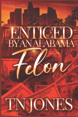 Coperta cărții 'Enticed by an Alabama Felon - Tn Jones'