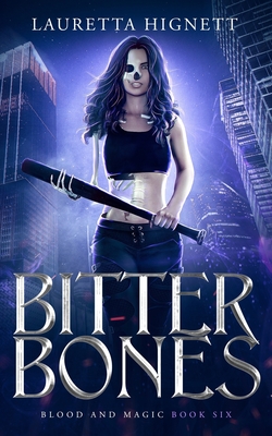 Bitter Bones: A Fun, Fast-Paced Urban Fantasy - Lauretta Hignett