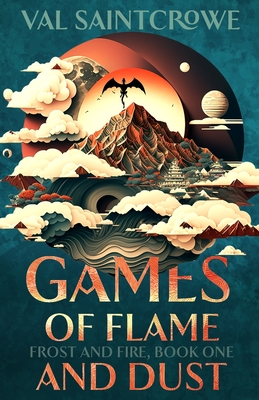 Games of Flame and Dust: a dragon rider academy fantasy romance - Val Saintcrowe