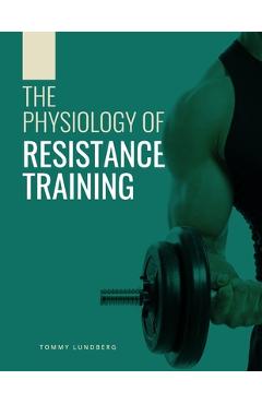 Poza produsului The Physiology of Resistance Training - Tommy Lundberg