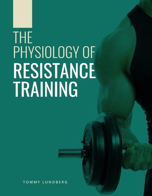 The Physiology of Resistance Training - Tommy Lundberg
