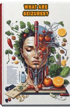 Coperta cărții 'What Are Seizures?: Understand seizures, their causes, and the different types of epileptic events. - Leonardimer'