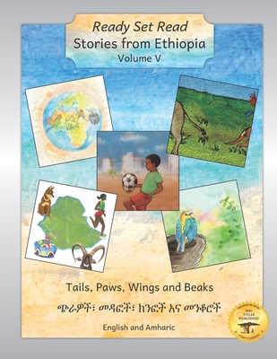 Stories from Ethiopia: Volume 5: Tails, Paws, Wings and Beaks in English and Amharic - Ready Set Go Books