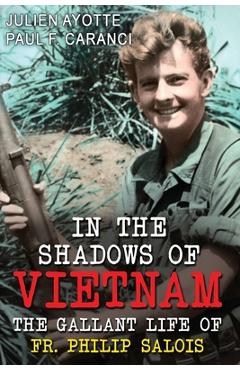 Coperta cărții 'In the Shadows of Vietnam: The Gallant Life of Fr. Philip Salois - Paul F. Caranci'