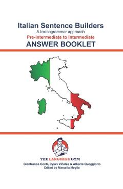Coperta cărții 'Italian Sentence Builders - Pre-intermediate to Intermediate - ANSWER BOOKLET - Dylan Viñales'