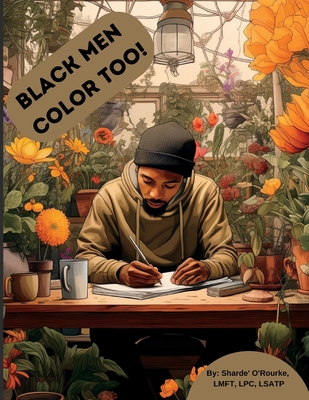 Black men color too!: Coping & Self-care activities coloring book for black men - Sharde' O'rourke