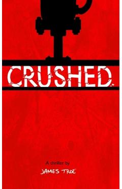 Coperta cărții 'Crushed - James Troe'