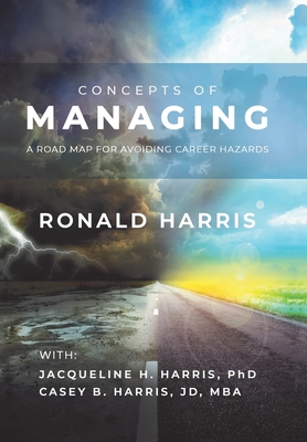 Coperta cărții 'Concepts of Managing: A Road Map for Avoiding Career Hazards - Ronald Harris'