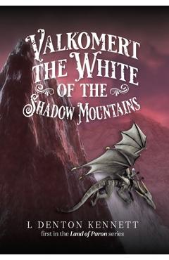 Valkomert the White of the Shadow Mountains - L. Denton Kennett 