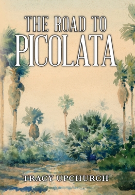 The Road to Picolata - Tracy Upchurch